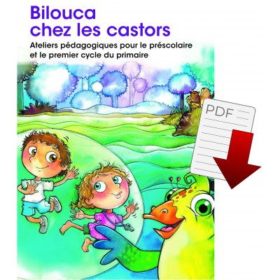 Bilouca chez les castors - Ateliers pédagogiques pour le préscolaire et le premier cycle du primaire